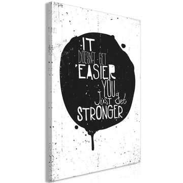 Canvas Print - It Doesn't Easier You Just Get Stronger (1 Part) Vertical